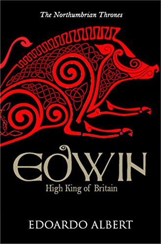 Edoardo AlbertEdwin: High King of Britain (The Northumbrian Thrones, 1)