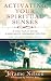 Activating Your Spiritual Senses: A closer look at having a supernatural relationship with God