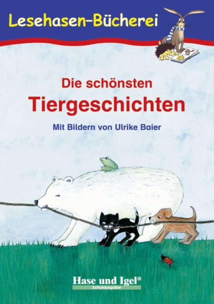 Die schönsten Tiergeschichten: Schulausgabe (Lesehasen-Bücherei)