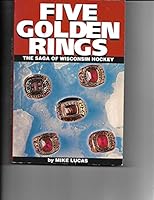 Five Golden Rings: The Saga of Wisconsin Hockey 1878569589 Book Cover