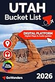 Utah Bucket List Adventure: The Ultimate Travel Guide to National Parks, Zion, Bryce Canyon & Utah’s Most Extraordinary Outdoor Experiences (GoWanders Bucket List Adventures & Travel Guides)