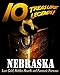10 Treasure Legends! Nebraska: Lost Gold, Hidden Hoards and Fantastic Fortunes