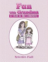 Fun with Grandma: A Visit to the Cemetery 1503555860 Book Cover