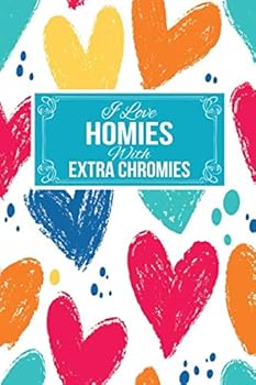 I Love Homies with Extra Chromies : Down Syndrome Support Awareness Gift Journal Lined Notebook to Write In