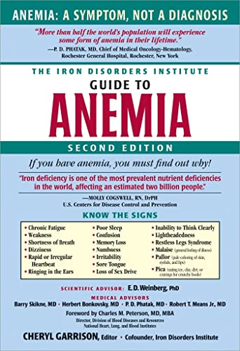 The Iron Disorders Institute Guide to Anemia: Understanding the Causes, Symptoms, and Healing of Iron Deficiency and Other Anemias: Garrison, Cheryl