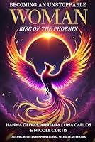 Becoming An Unstoppable Woman: Rise of the Phoenix 1968061738 Book Cover