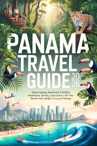 Panama Travel Guide 2026: Island Hopping, Rainforest & Wildlife Adventures, Surfing, Local Culture, Off-the-Beaten-Path, Budget to Luxury Planning
