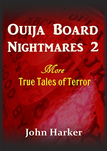 Ouija Board Nightmares 2 More True Tales Of Terror Ebook Harker John Amazon In Kindle Store