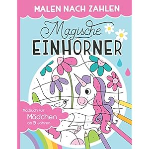 [NEU] Malen nach Zahlen – Magische Einhörner: Malen, lesen und lernen – erlebe zusammen mit dem Einhorn-Mädchen Lilly…