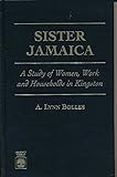 Sister Jamaica: A Study of Women, Work and Households in Kingston
