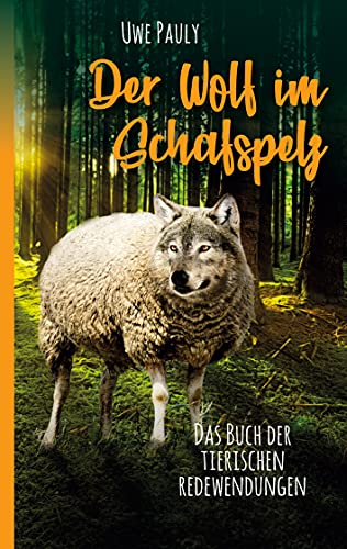 Der Wolf im Schafspelz: Das Buch der tierischen Redewendungen (German ...