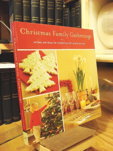 Christmas Family Gatherings: Recipes and Ideas for Celebrating with People You Love