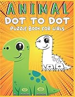 Animal Dot To Dot Puzzle Book For Girls B089M61Q5S Book Cover