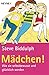 Mädchen!: Wie sie selbstbewusst und glücklich werden