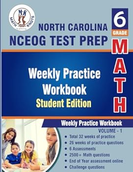 Paperback North Carolina State (NC EOG) Test Prep , 6th Grade MATH Student Edition,Volume 1: Weekly Practice Workbook , Weeks 1 - 32 (North Carolina ( NCEOG ) State Test Prep by Math-Knots) Book