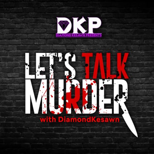 Let’s Talk Murder with DiamondKesawn Podcast Por DiamondKesawn arte de portada