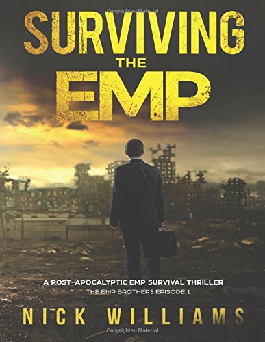 Surviving The EMP: A Post-Apocalyptic EMP Survival Thriller