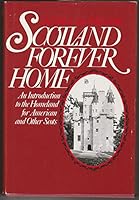 Scotland forever home: An introduction to the Homeland for American and other Scots B002GZPZ66 Book Cover