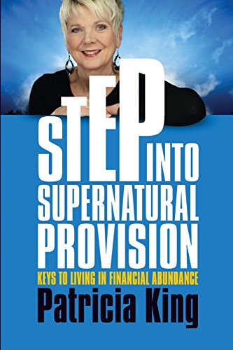 Step into Supernatural Provision: Keys to Living in Financial Abundance