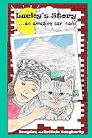 Lucky's Story: ...One Amazing Cat Tale! 0692410473 Book Cover