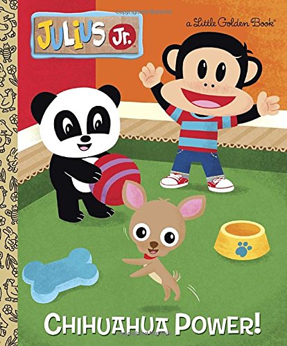 Chihuahua Power! (Julius Jr.) (Little Golden Book)