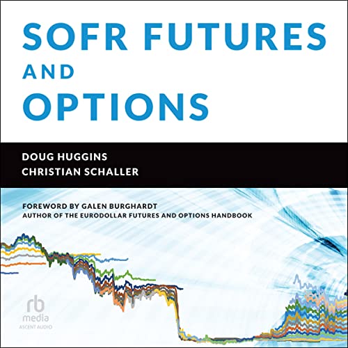 SOFR Futures and Options by Doug Huggins, Christian Schaller, Galen Burghardt - foreword episode artwork