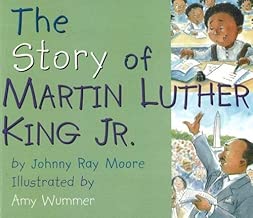 By Johnny Ray Moore The Story of Martin Luther King Jr.