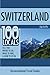 Switzerland: 100 Locals Tell You What to Do, Where to Hike, & How to Fit In
