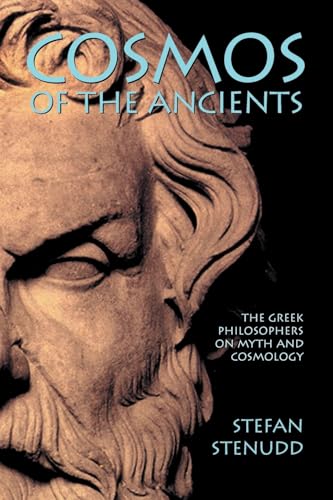 Cosmos of the Ancients: The Greek Philosophers on Myth and Cosmology
