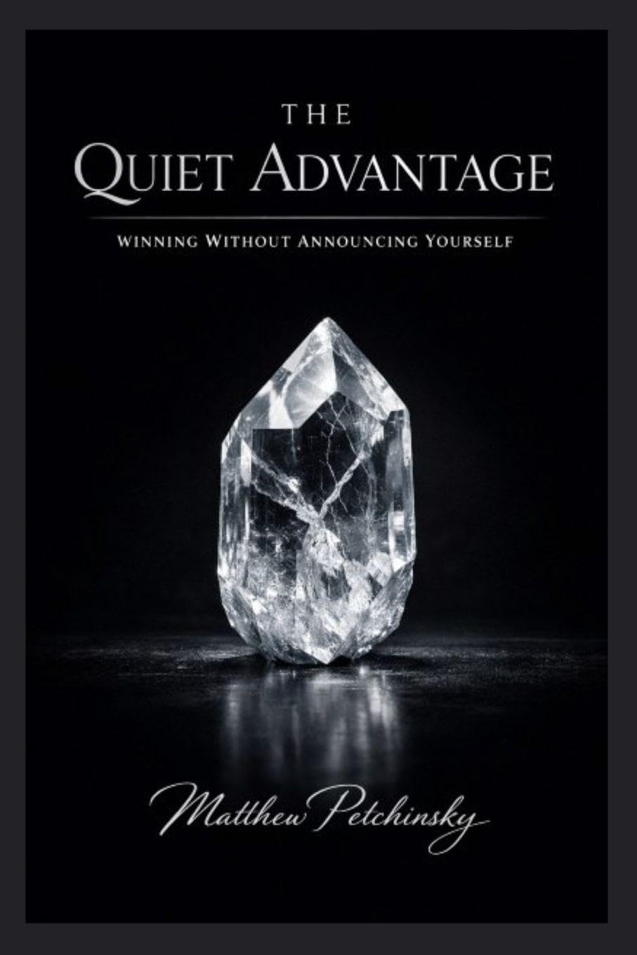 The Quiet Advantage: Winning Without Announcing Yourself