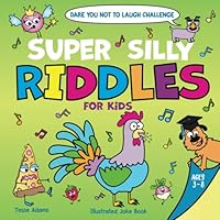 Dare You Not to Laugh Challenge Super Silly Riddles for Kids: Illustrated Joke Book for Ages 3-8 1643401203 Book Cover