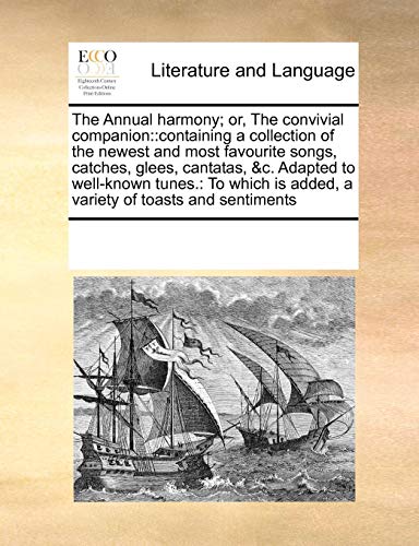 The Annual harmony; or, The convivial companion: :containing a collection of the newest