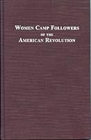 Women Camp Followers of American Revolution (Women in America: from Colonial Times to the 20th Century) 0405060777 Book Cover