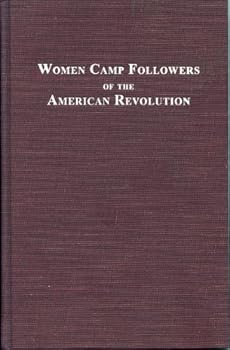 Women Camp Followers of American Revolution (Women in America: from Colonial Times to the 20th Century)