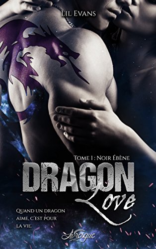 Télécharger Dragon Love, tome 1: Noir ébène (100% Romance-Fantastique) Livre eBook France