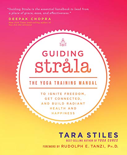  Guiding Strala: The Yoga Training Manual to Ignite Freedom, Get Connected, and Build Radiant Health Francais PDF