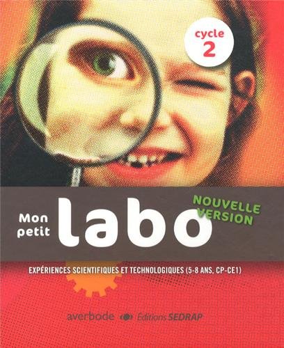 Mon petit labo 5-8 ans - Nouvelle dition Cycle 2 (Le classeur-ressources)