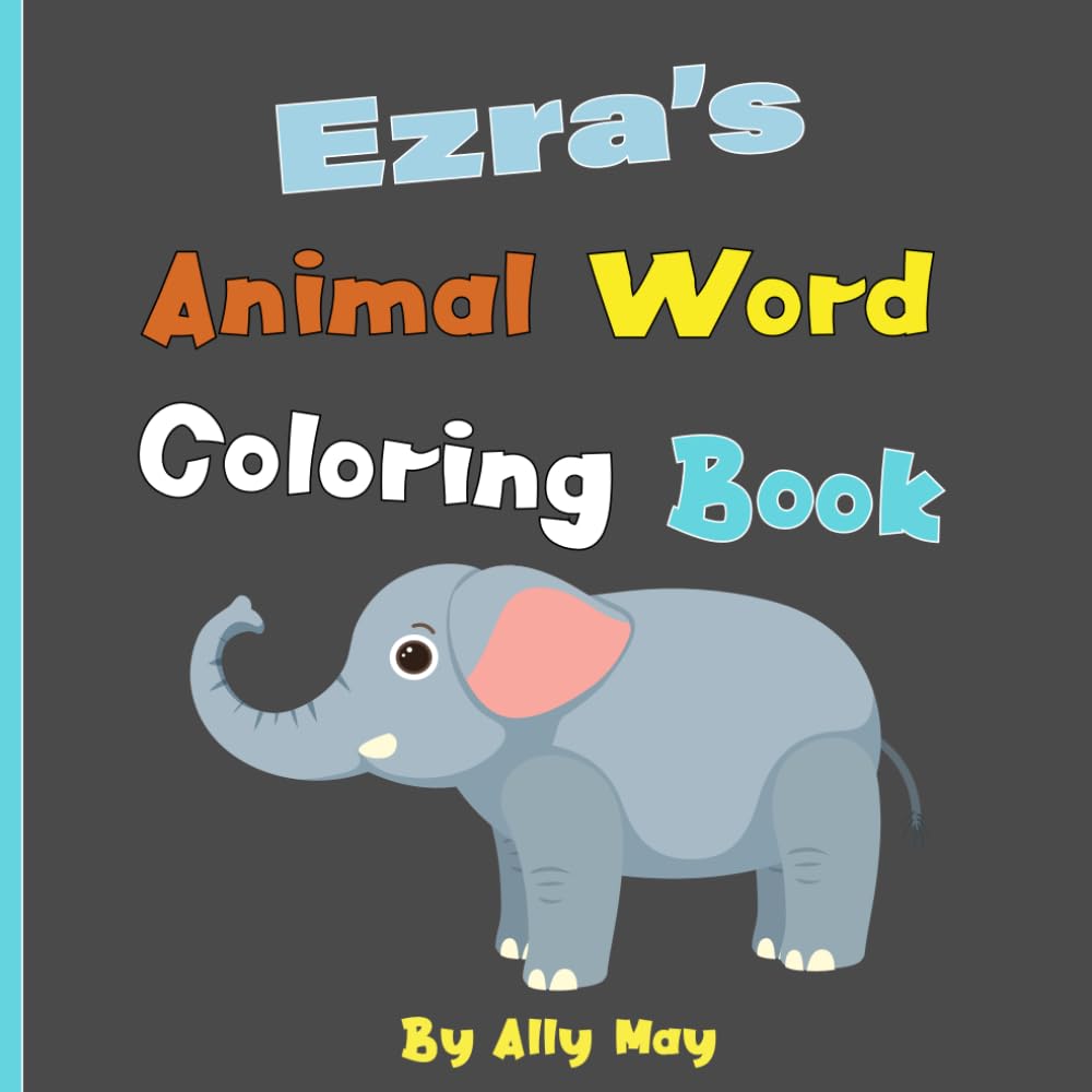 Ezra's Animal Word Coloring Book: Learn Animal Names for Toddlers & Preschool Kids