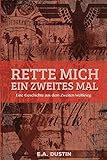 Rette mich ein zweites mal: Eine Geschichte aus dem Zweiten Weltkrieg