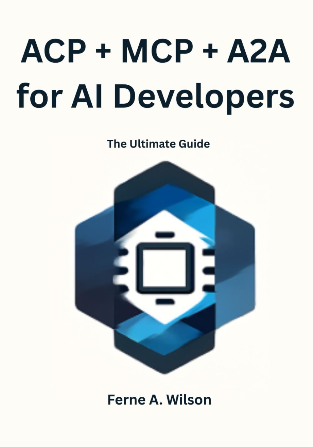 ACP + MCP + A2A for AI Developers: The Ultimate Guide