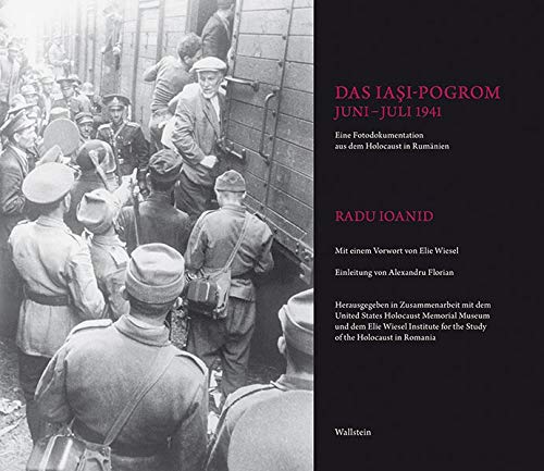 Das IaşiPogrom, JuniJuli 1941 Ein Fotodokumentation aus dem