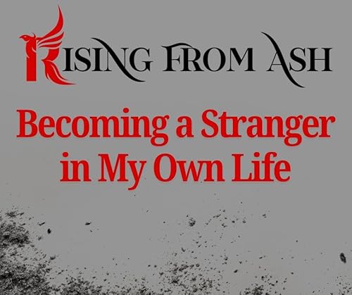 Becoming a Stranger in My Own Life