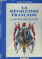 La Re´volution franc?aise: L'album du bicentenaire, 1789-1795 (French Edition) 2702501818 Book Cover