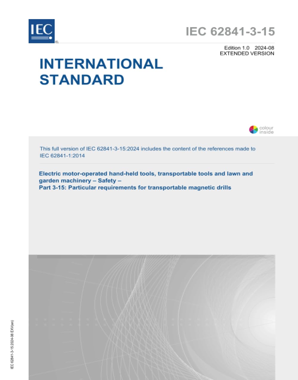 IEC 62841-3-15 Ed. 1.0 en:2024 EXV, Outils manuels à moteur électrique, outils transportables et machines de pelouse et de jardin - Sécurité - Partie 3-15
