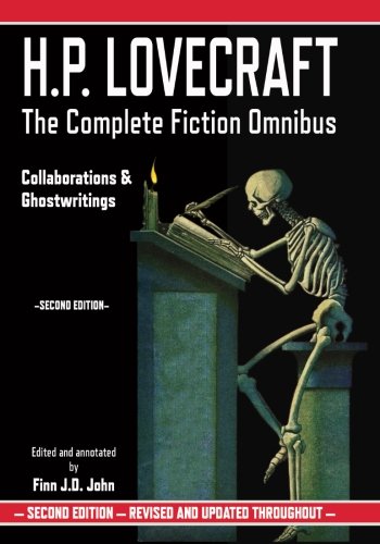 H.P. Lovecraft: The Complete Fiction Omnibus - Collaborations & Ghostwritings H.P. Lovecraft: The Complete Fiction Omnibus - Collaborations & Ghostwritings