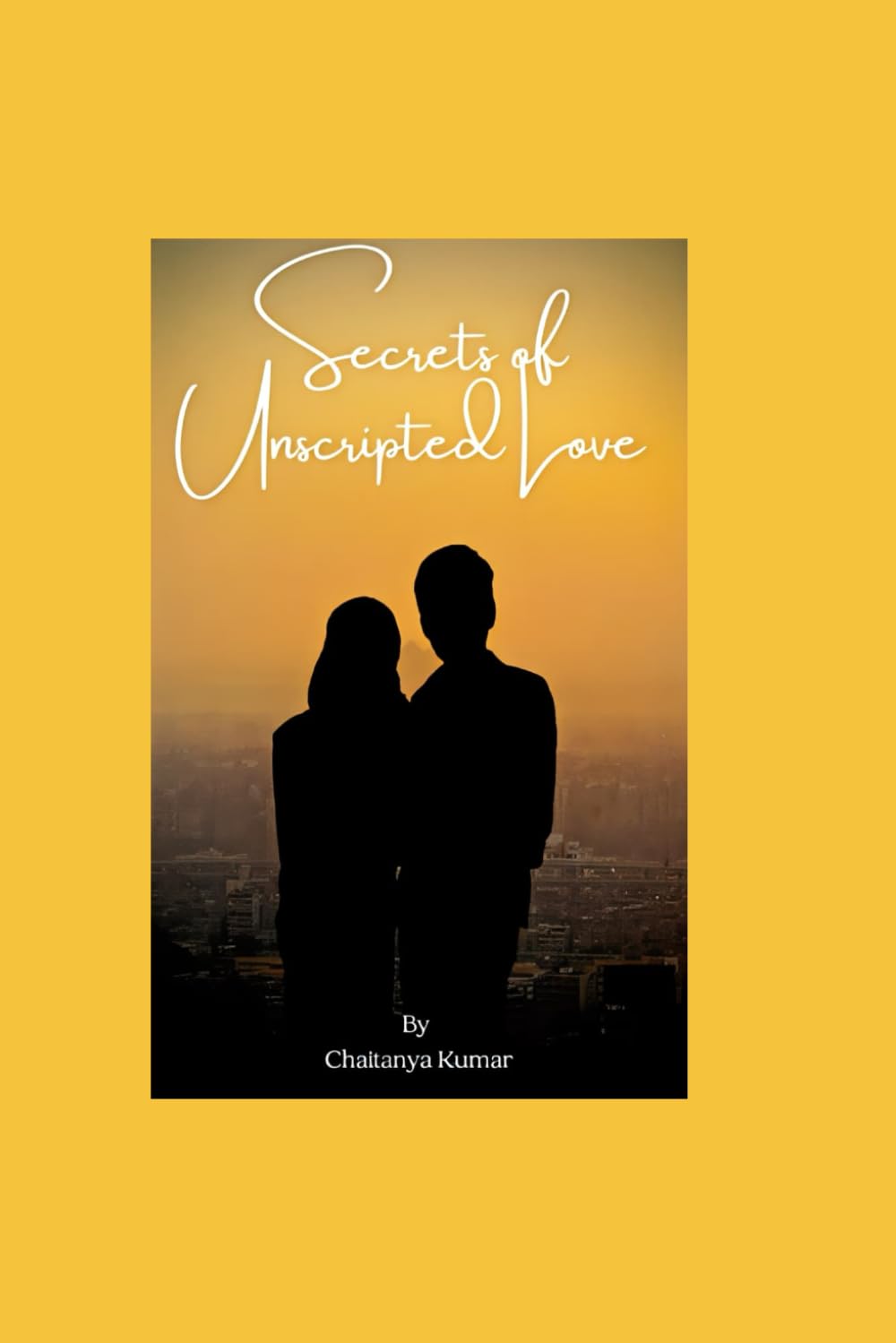 Secrets of Unscripted Love
