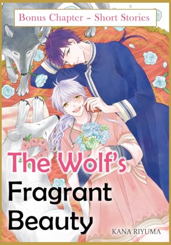 Bonus Chapter - Short Stories (The Wolf’s Fragrant Beauty Book 19)
