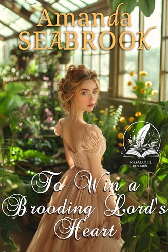 To Win a Brooding Lord's Heart: A Historical Regency Romance Novel (Regency Hearts Entwined)