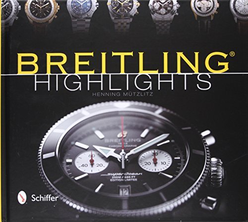 Breitling Highlights: Written by Henning Mutzlitz, 2012 Edition, Publisher: Schiffer Publishing Ltd (US) [Hardcover]