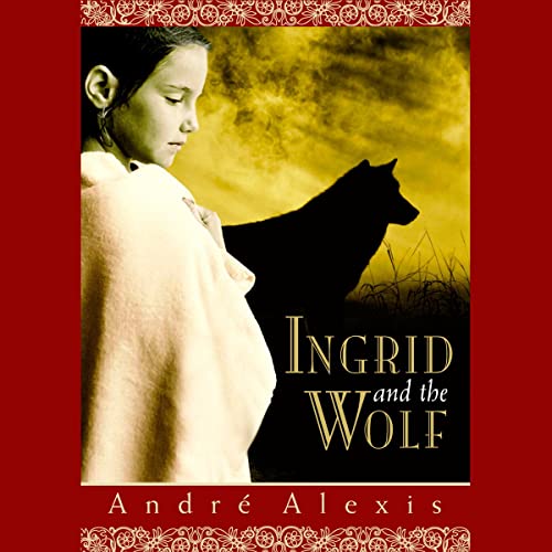 Ingrid and the Wolf by Andre Alexis episode artwork